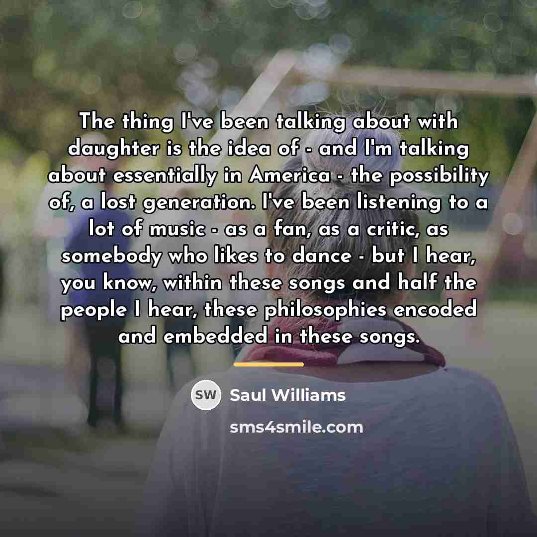 “The thing I've been talking about with daughter is the…” quote by Saul Williams