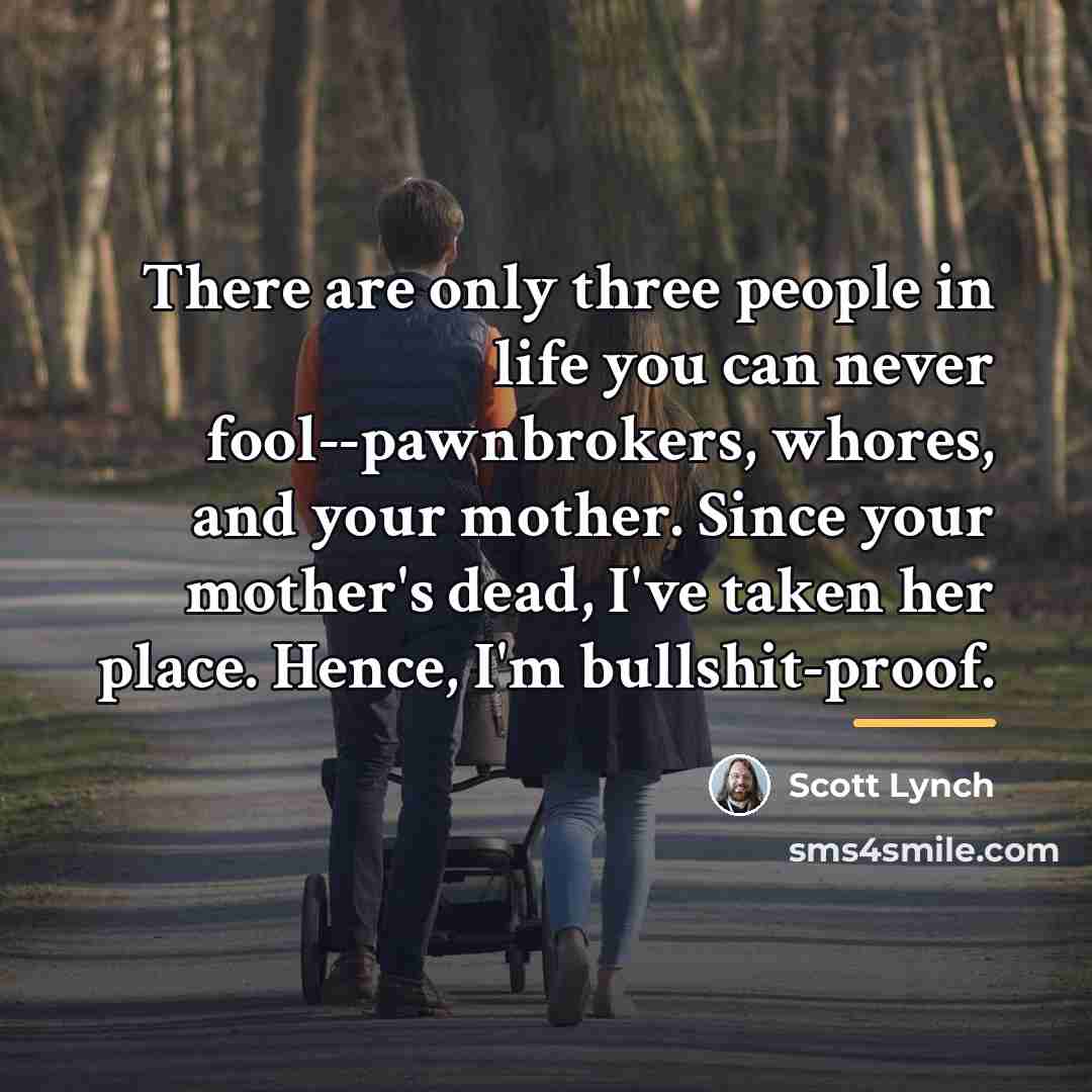 “There are only three people in life you can never…” quote by Scott Lynch