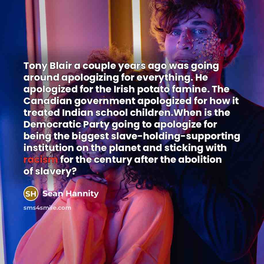 “Tony Blair a couple years ago was going around apologizing…” quote by Sean Hannity
