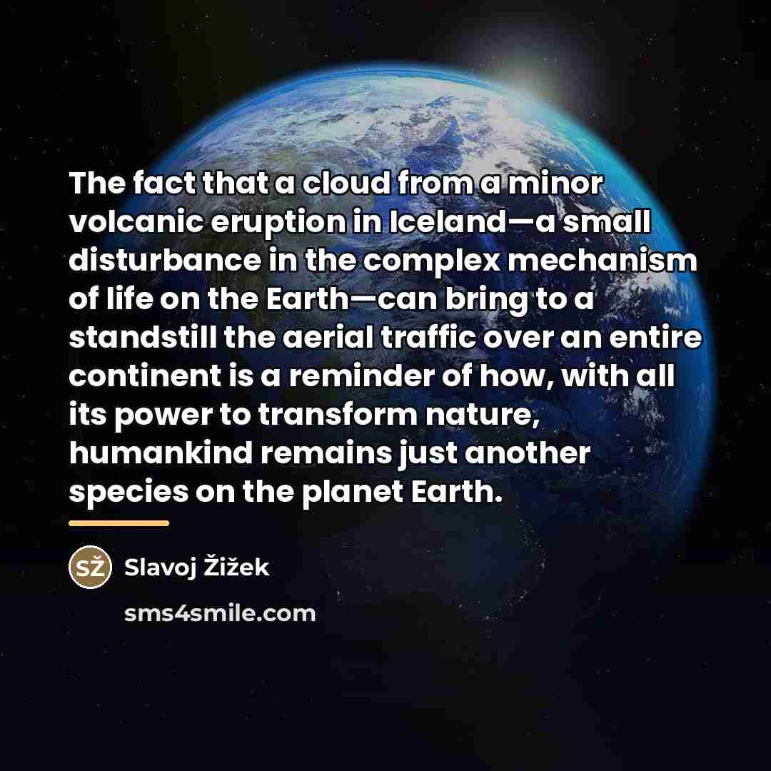 “The fact that a cloud from a minor volcanic eruption…” quote by Slavoj Žižek