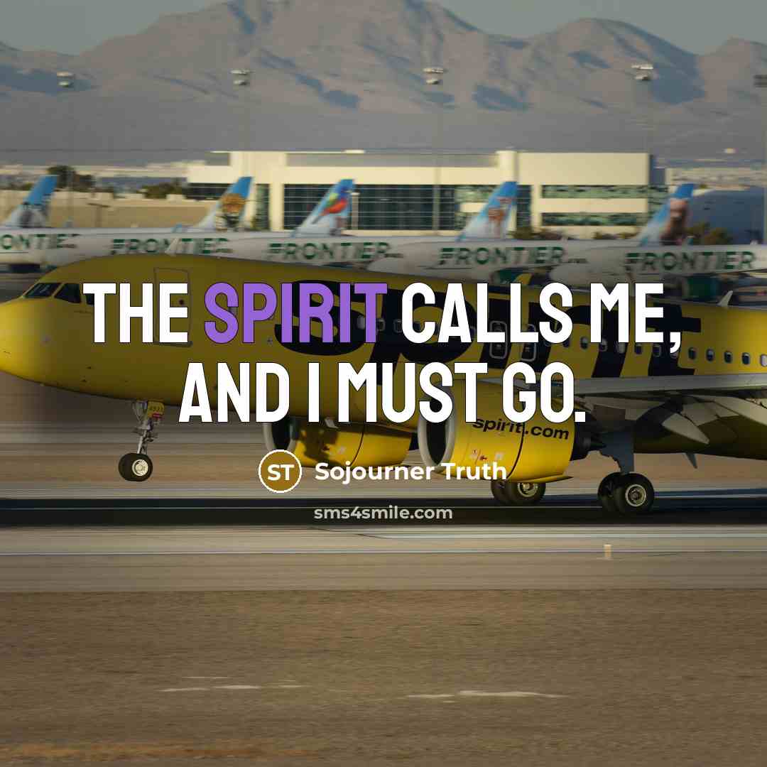 “The Spirit calls me, and I must go.…” quote by Sojourner Truth