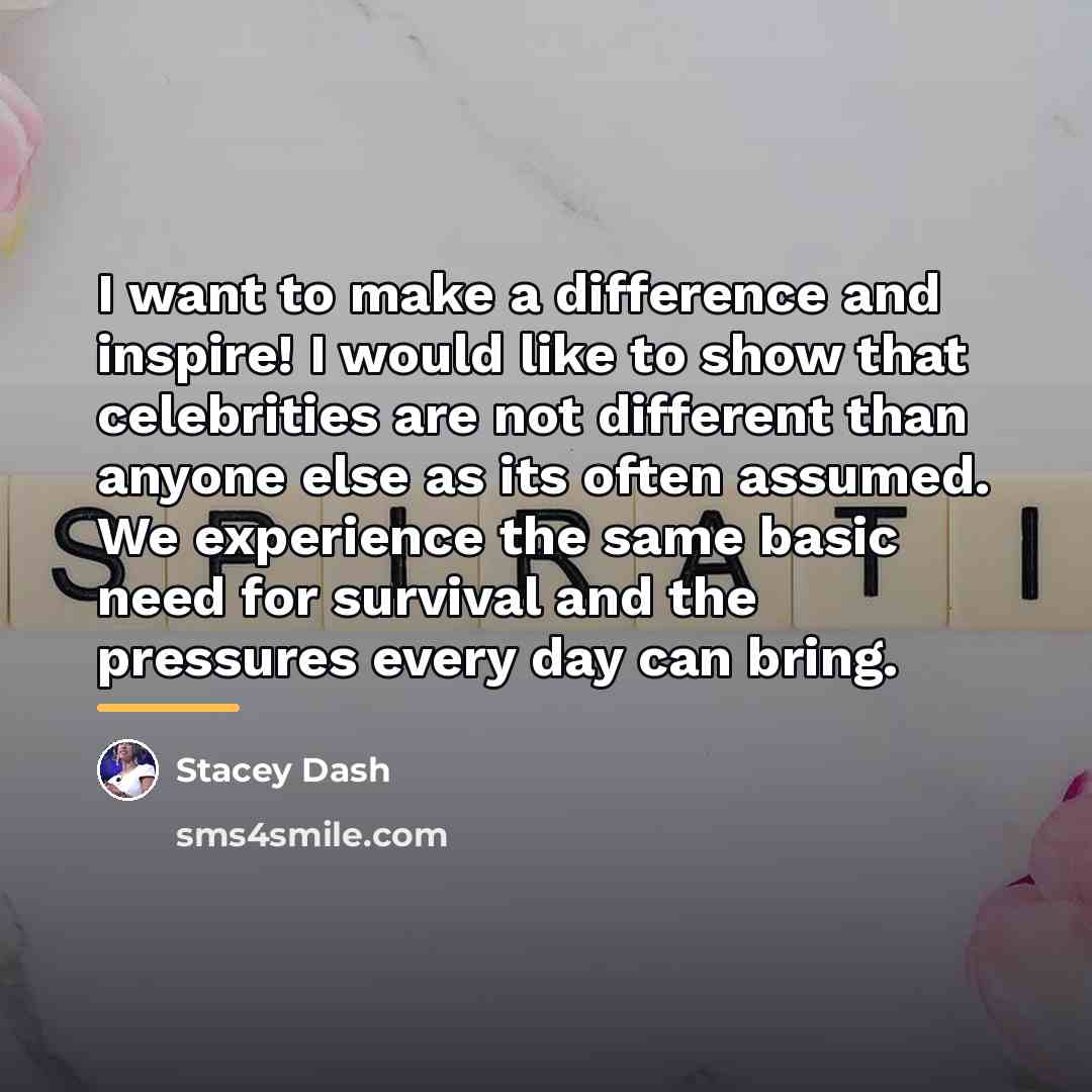 “I want to make a difference and inspire! I would…” quote by Stacey Dash