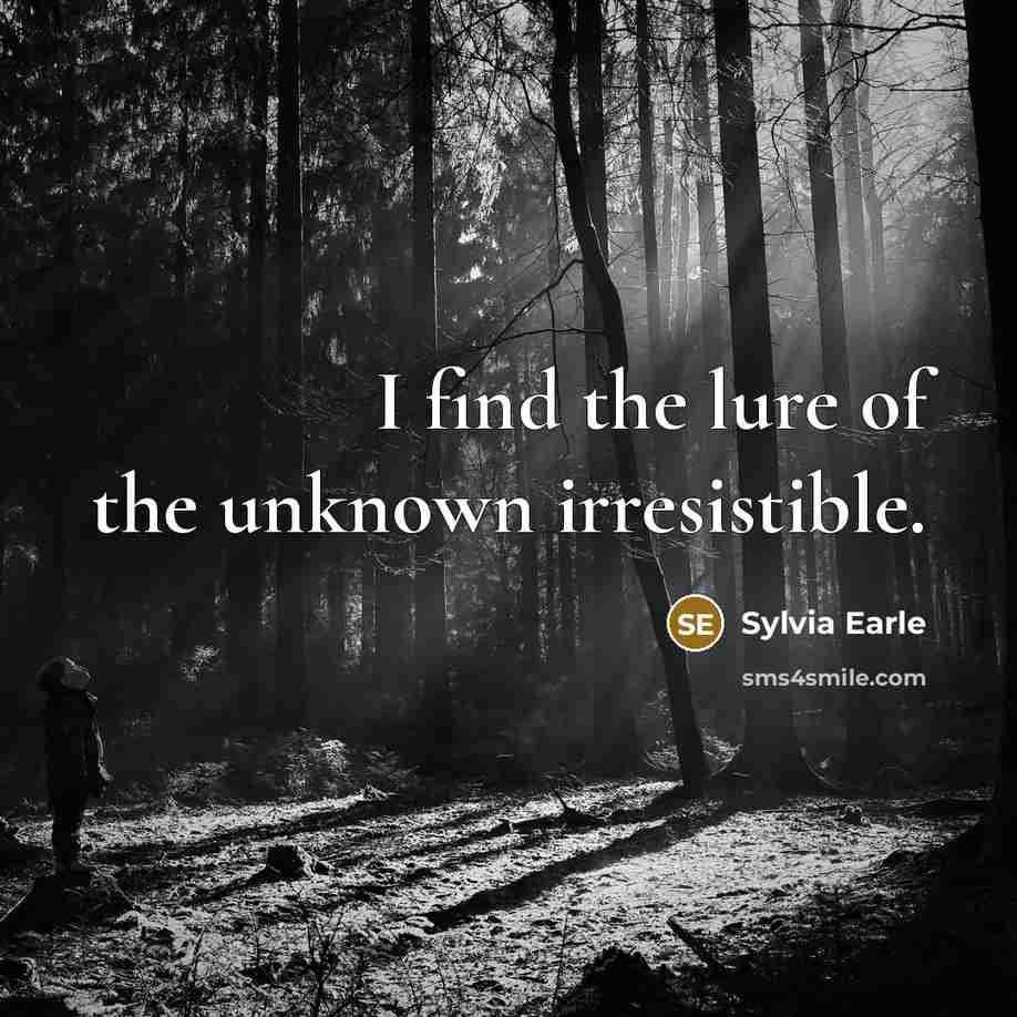 “I find the lure of the unknown irresistible.…” quote by Sylvia Earle