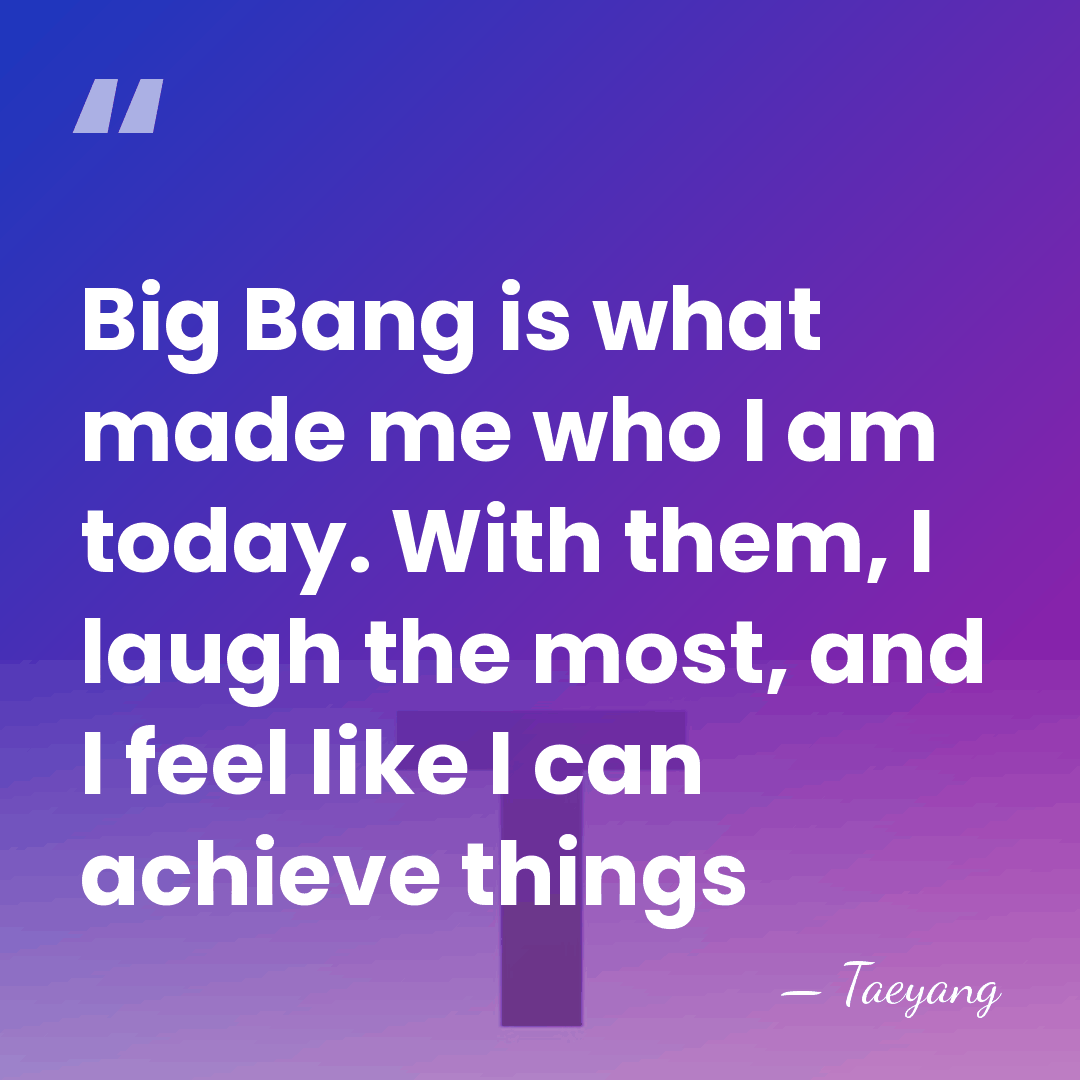 Big Bang is what made me who I am today. With them,&hellip; - Taeyang