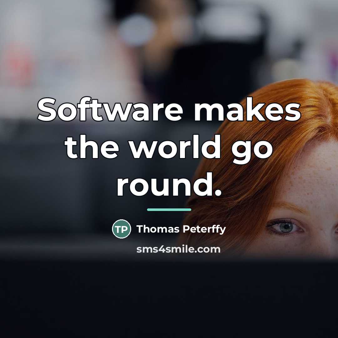 “Software makes the world go round.…” quote by Thomas Peterffy