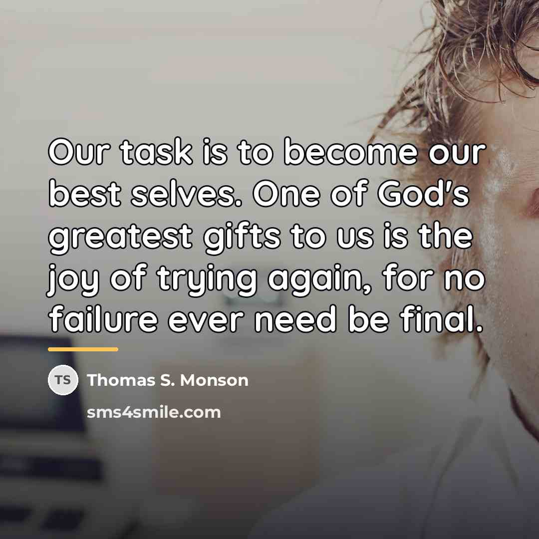 “Our task is to become our best selves. One of…” quote by Thomas S. Monson