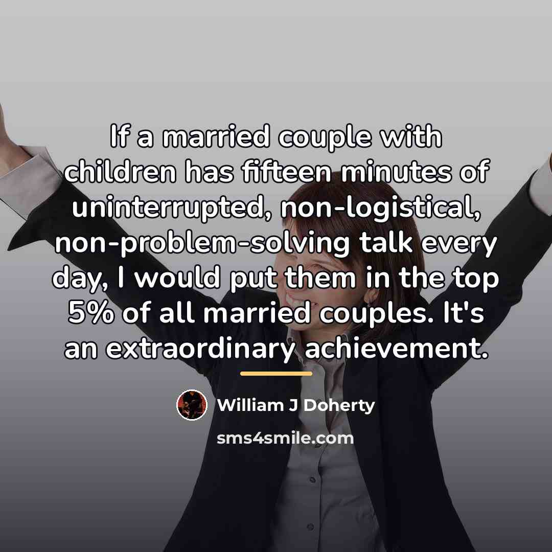 “If a married couple with children has fifteen minutes of…” quote by William J Doherty