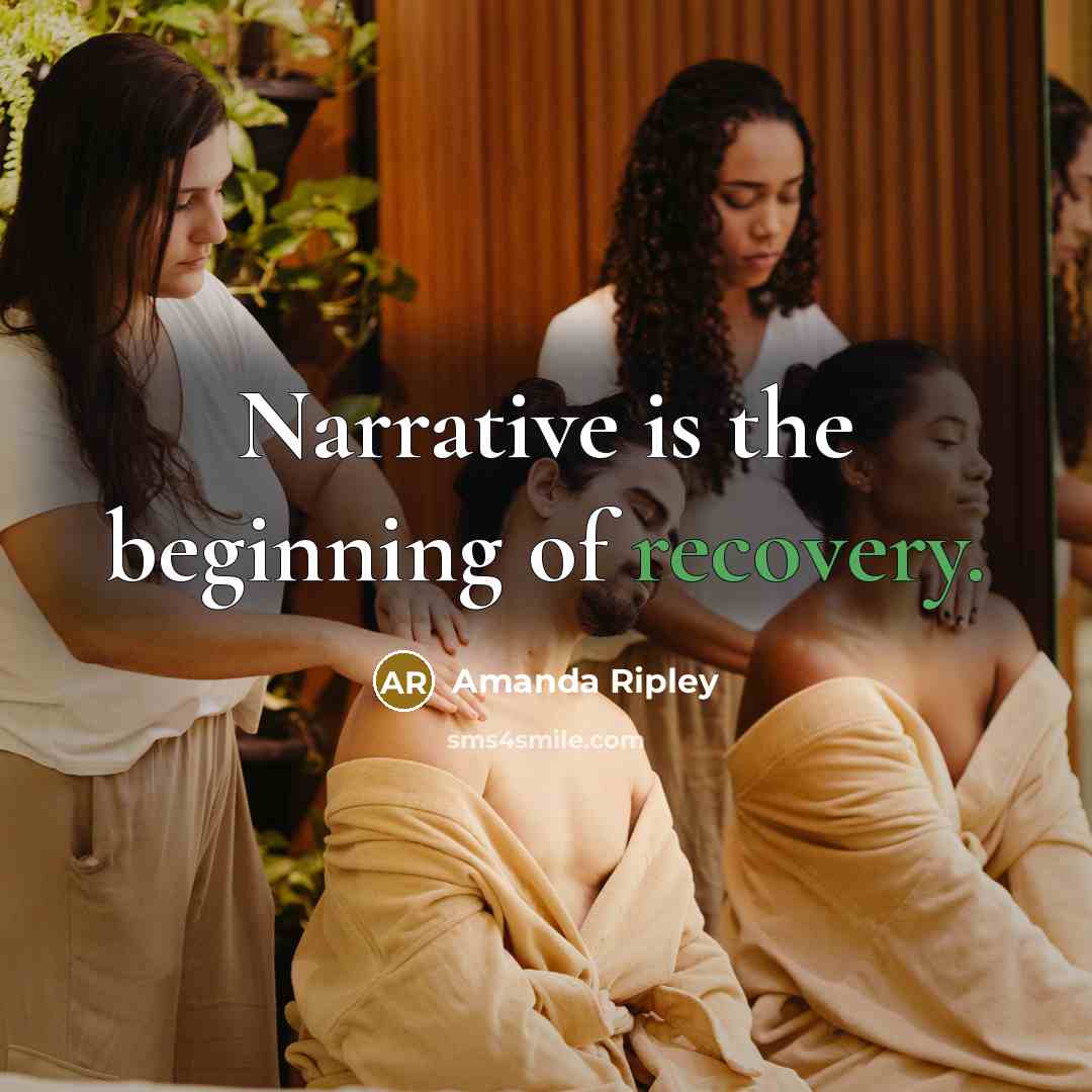 “Narrative is the beginning of recovery.…” quote by Amanda Ripley
