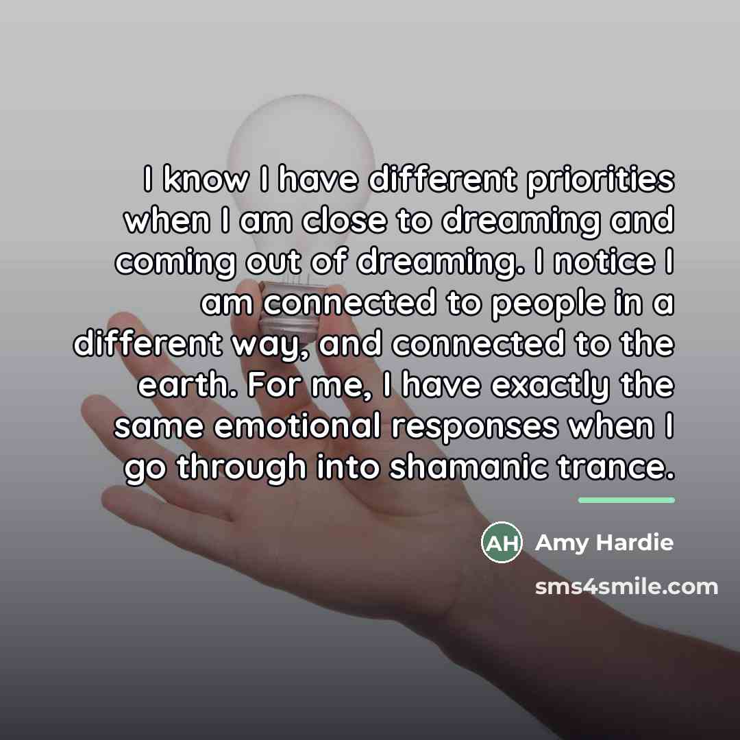 “I know I have different priorities when I am close…” quote by Amy Hardie
