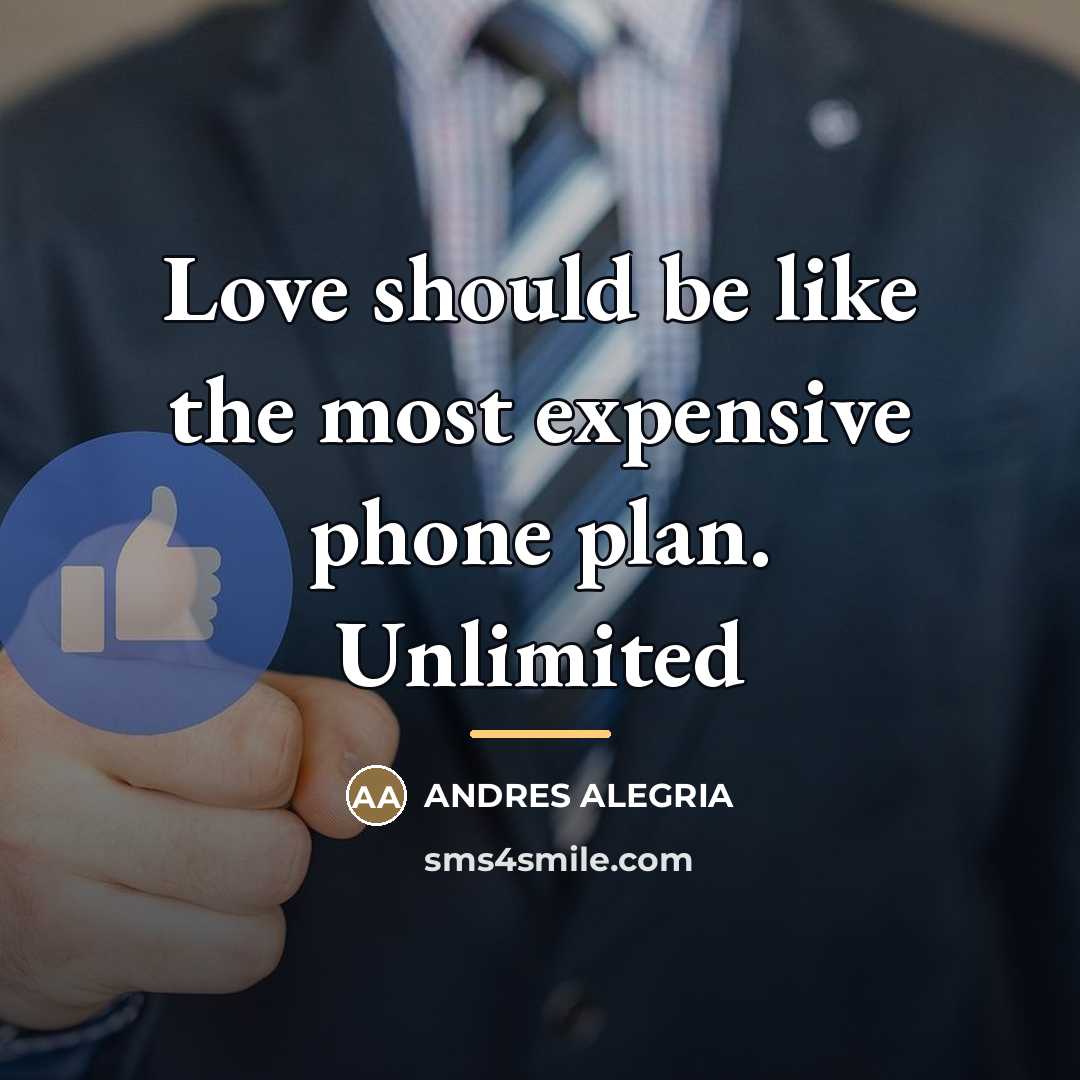 “Love should be like the most expensive phone plan. Unlimited…” quote by Andres Alegria