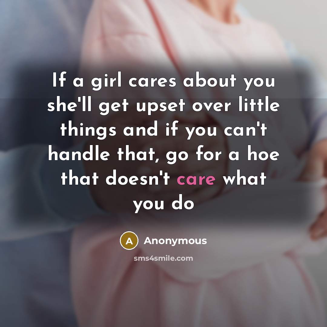 “If a girl cares about you she'll get upset over…” quote by Anonymous