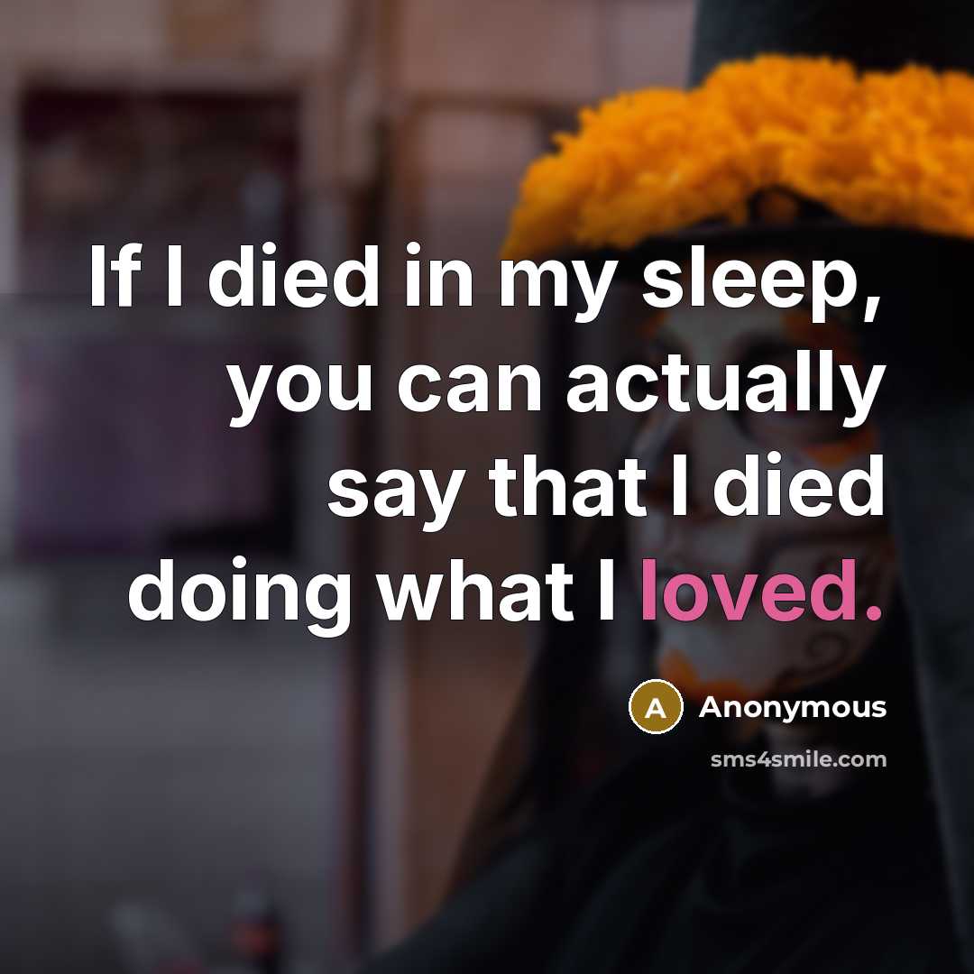 “If I died in my sleep, you can actually say…” quote by Anonymous