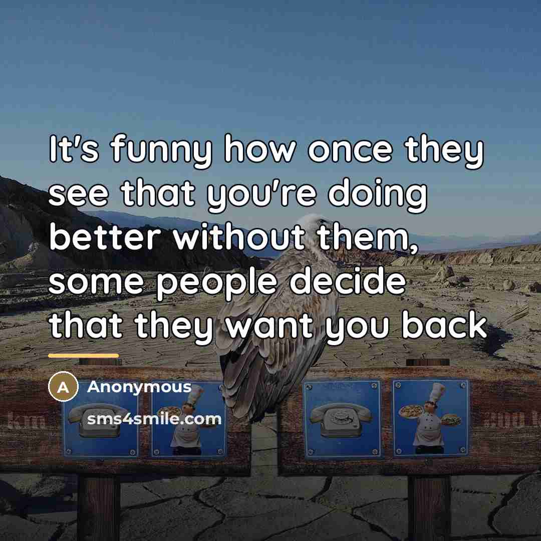 “It's funny how once they see that you're doing better…” quote by Anonymous