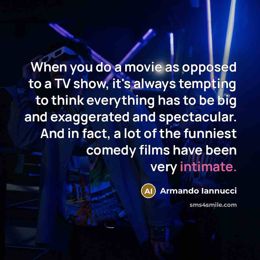 “When you do a movie as opposed to a TV…” quote by Armando Iannucci