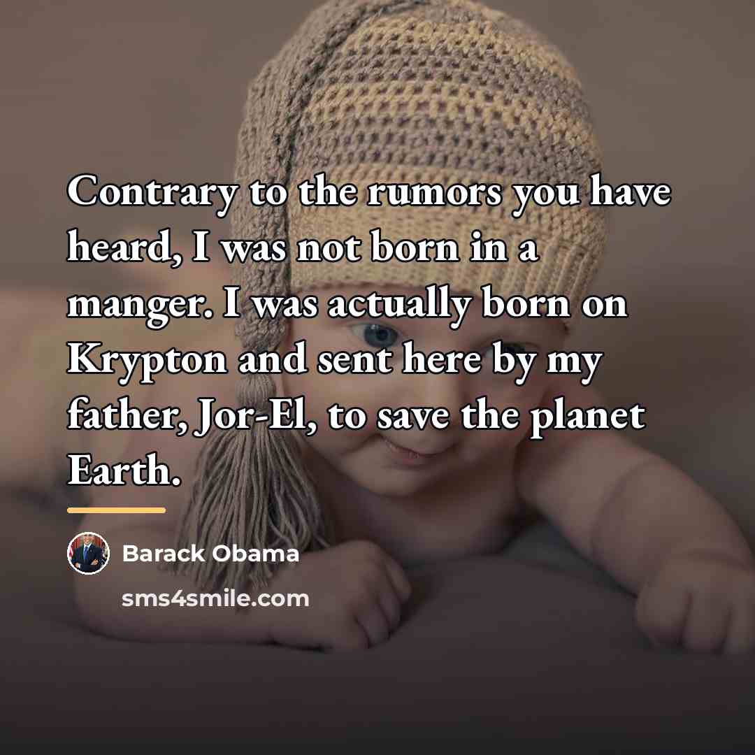 “Contrary to the rumors you have heard, I was not…” quote by Barack Obama