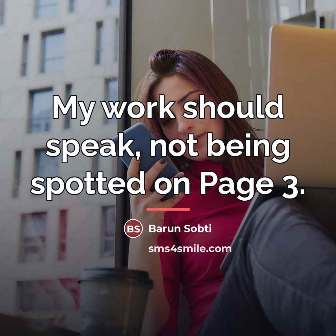 “My work should speak, not being spotted on Page 3.…” quote by Barun Sobti