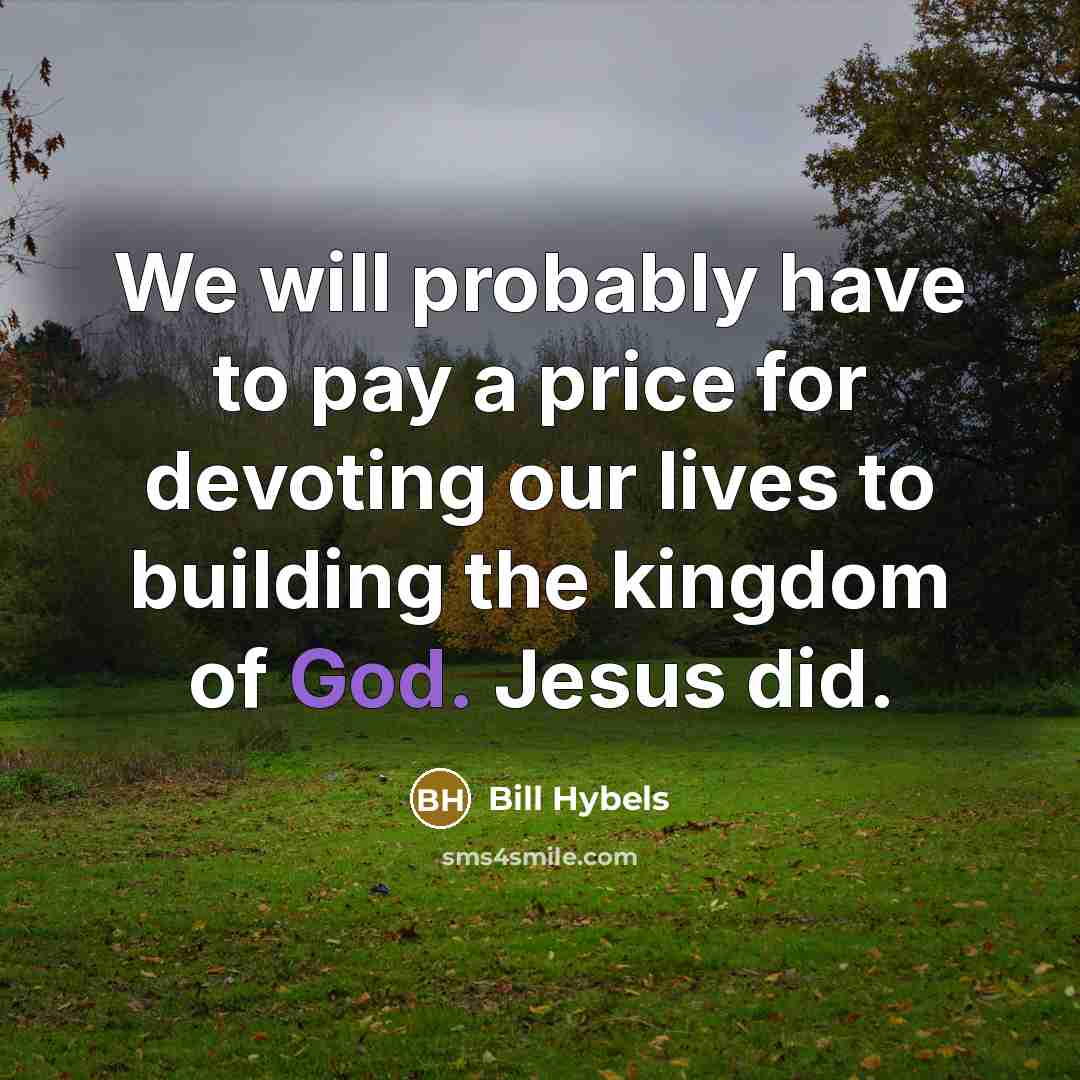 “We will probably have to pay a price for devoting…” quote by Bill Hybels