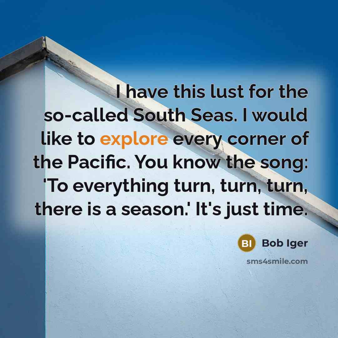 “I have this lust for the so-called South Seas. I…” quote by Bob Iger