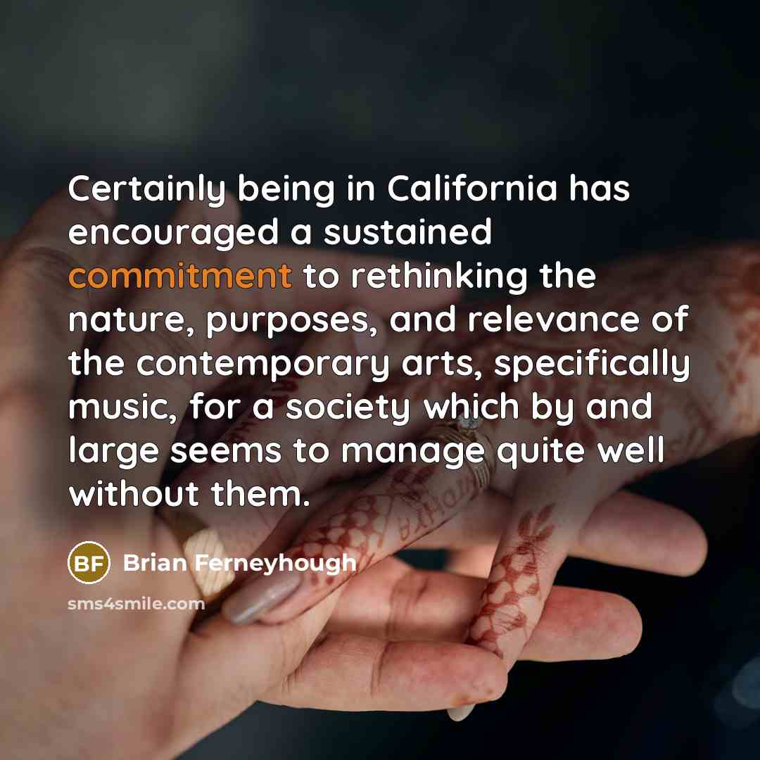 “Certainly being in California has encouraged a sustained commitment to…” quote by Brian Ferneyhough