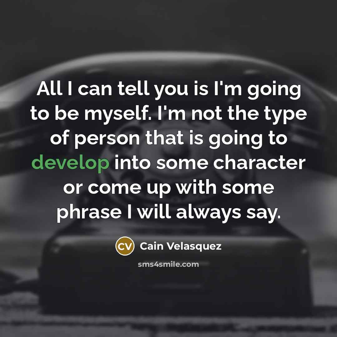 “All I can tell you is I'm going to be…” quote by Cain Velasquez