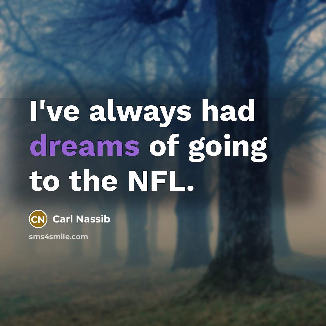 “I've always had dreams of going to the NFL.…” quote by Carl Nassib