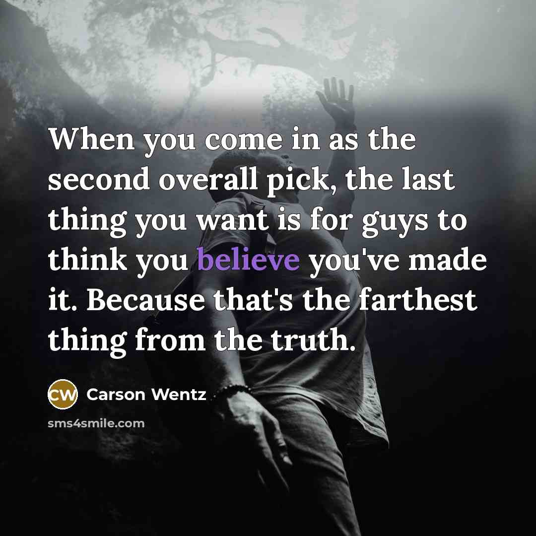 “When you come in as the second overall pick, the…” quote by Carson Wentz