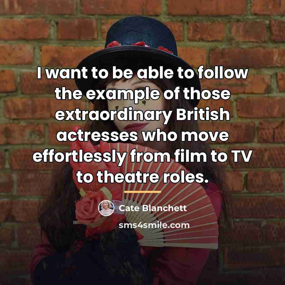 “I want to be able to follow the example of…” quote by Cate Blanchett