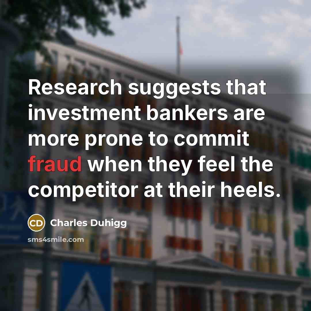“Research suggests that investment bankers are more prone to commit…” quote by Charles Duhigg
