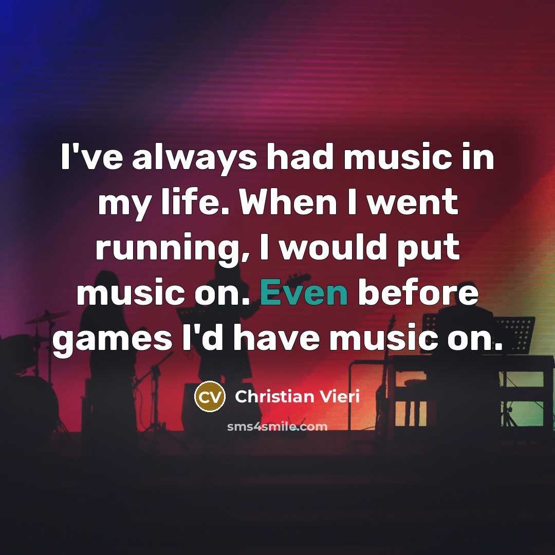 “I've always had music in my life. When I went…” quote by Christian Vieri