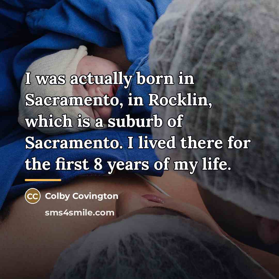 “I was actually born in Sacramento, in Rocklin, which is…” quote by Colby Covington
