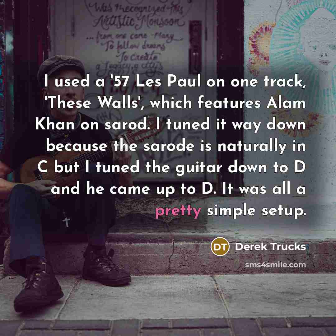 “I used a '57 Les Paul on one track, 'These…” quote by Derek Trucks
