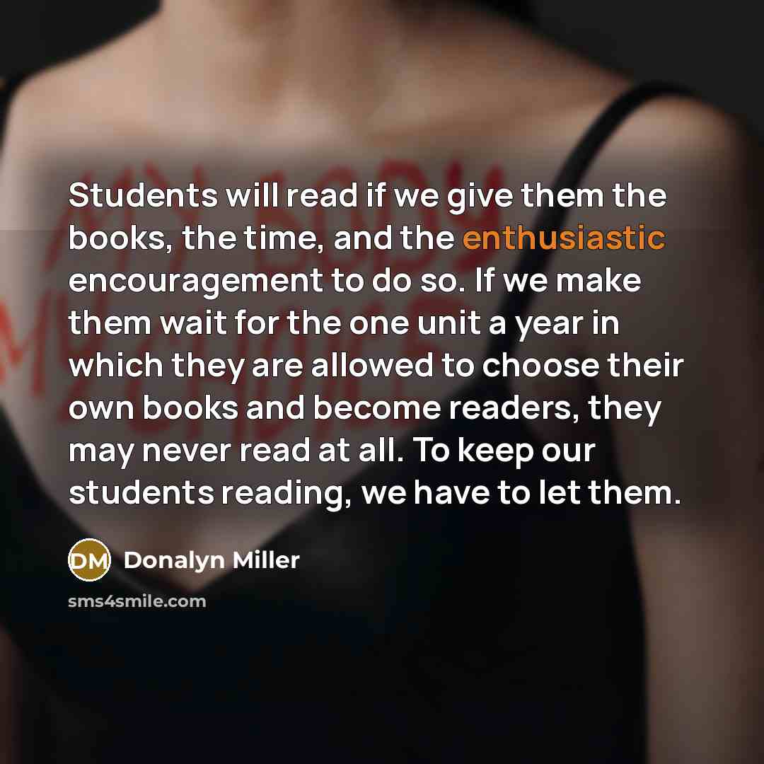 “Students will read if we give them the books, the…” quote by Donalyn Miller