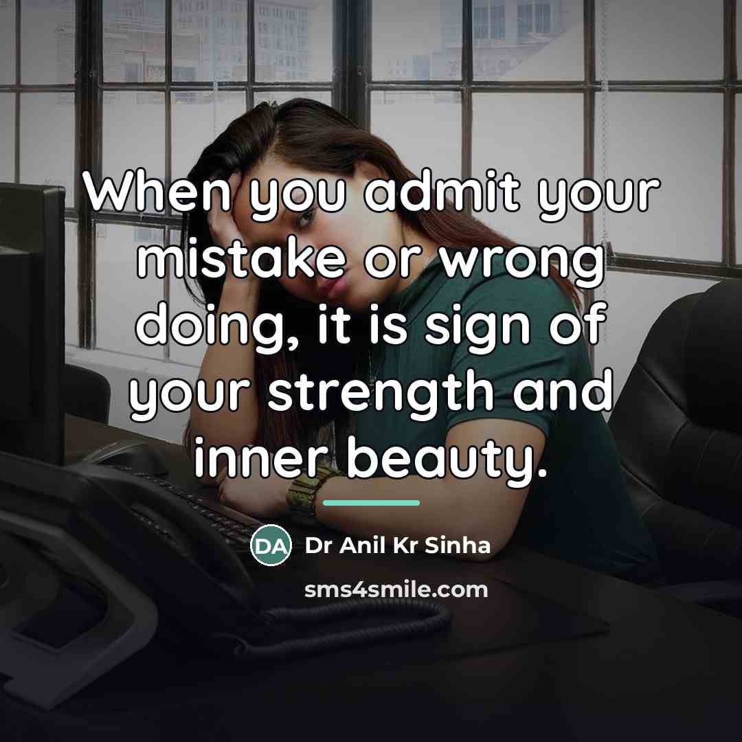 “When you admit your mistake or wrong doing, it is…” quote by Dr Anil Kr Sinha