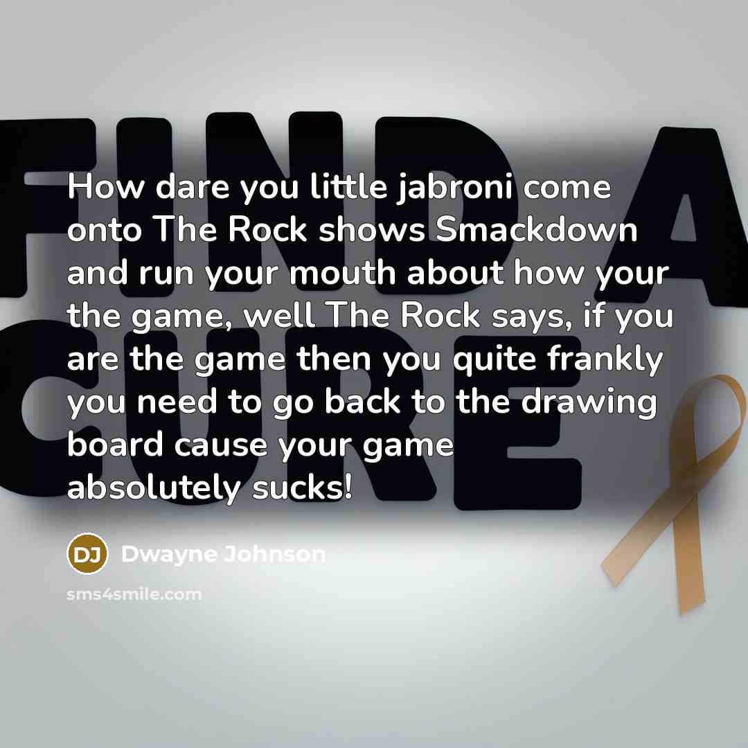 “How dare you little jabroni come onto The Rock shows…” quote by Dwayne Johnson