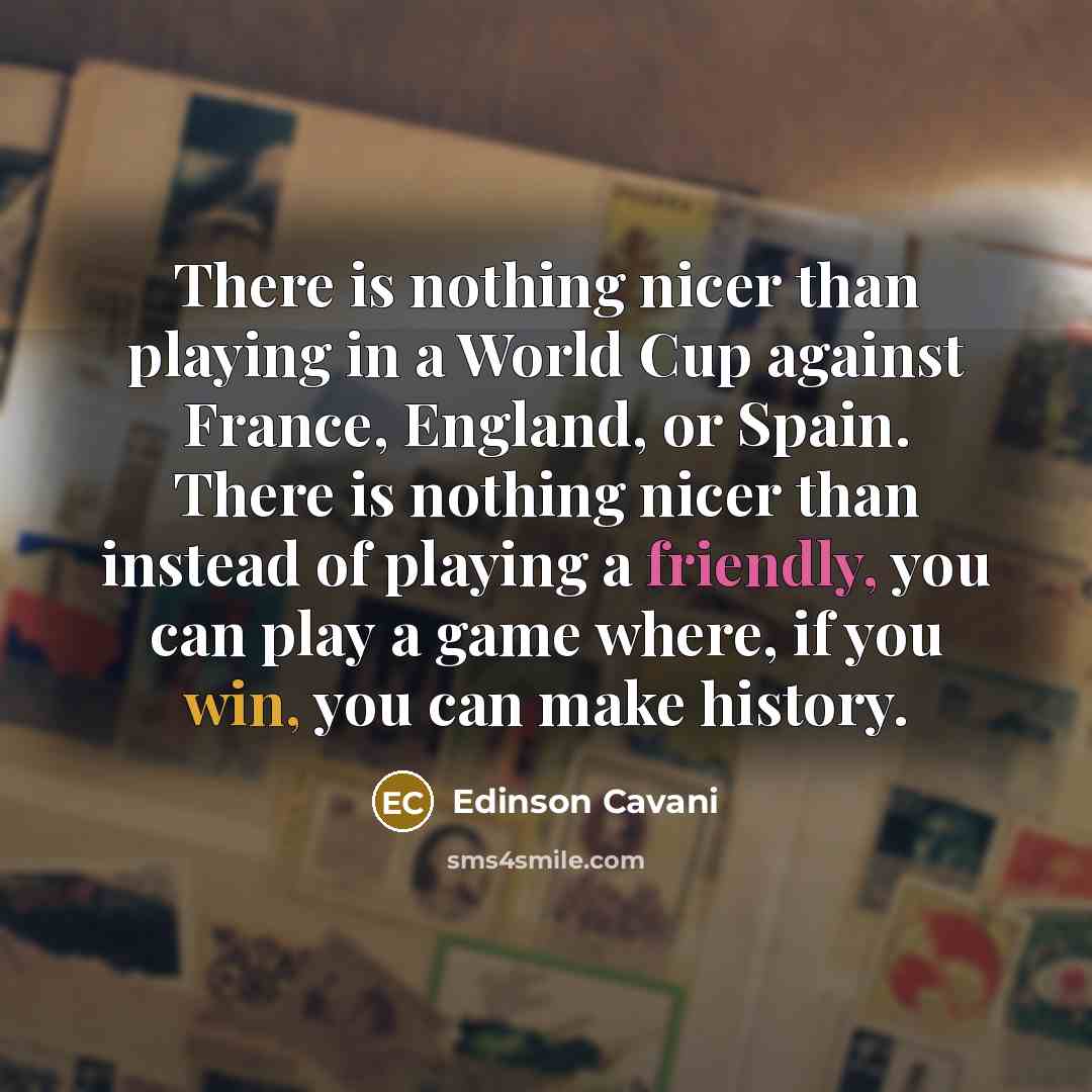 “There is nothing nicer than playing in a World Cup…” quote by Edinson Cavani