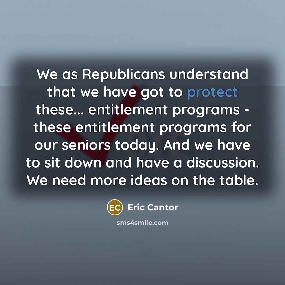 “We as Republicans understand that we have got to protect…” quote by Eric Cantor