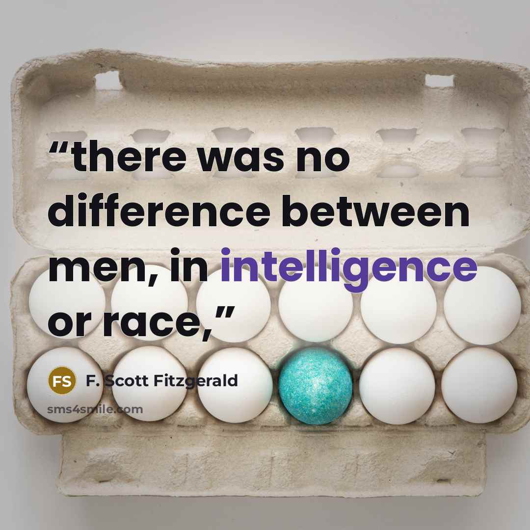 “there was no difference between men, in intelligence or race,” quote by F. Scott Fitzgerald