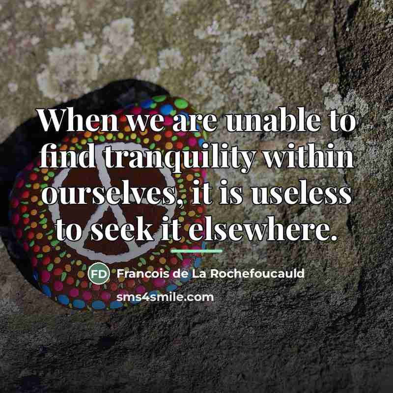 “When we are unable to find tranquility within ourselves, it…” quote by Francois de La Rochefoucauld