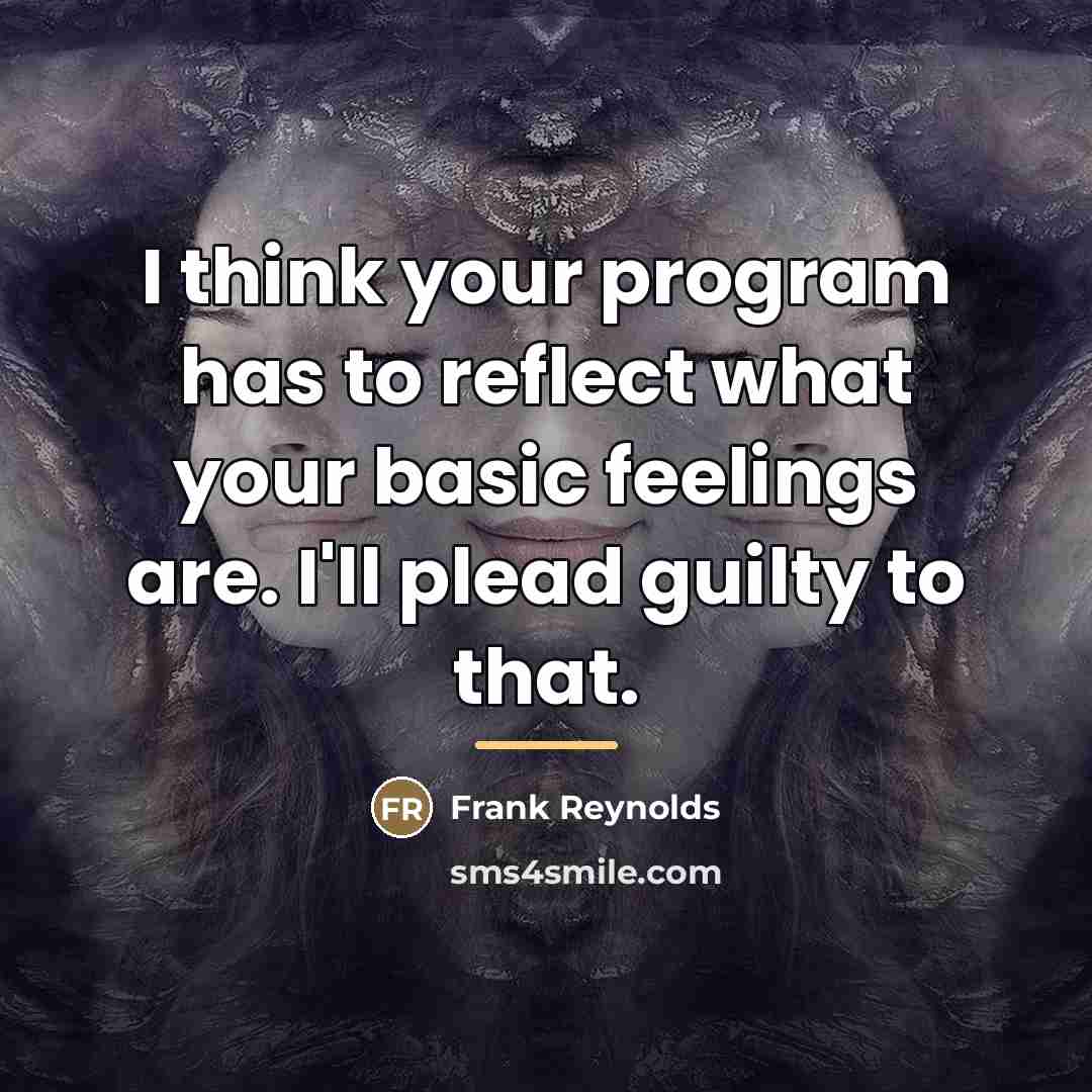 “I think your program has to reflect what your basic…” quote by Frank Reynolds