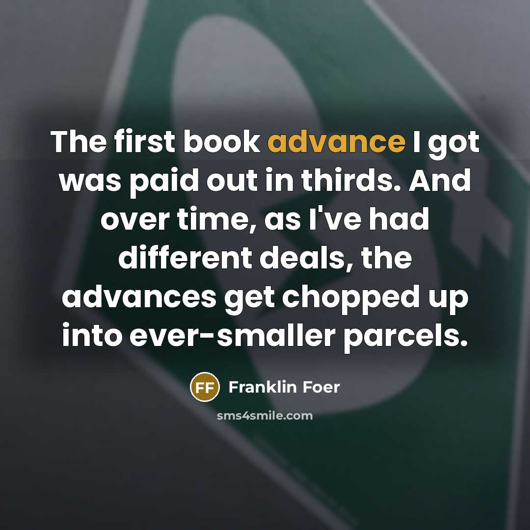 “The first book advance I got was paid out in…” quote by Franklin Foer