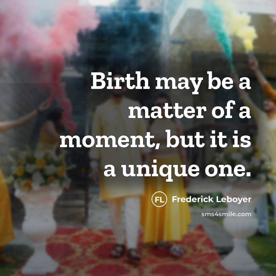 “Birth may be a matter of a moment, but it…” quote by Frederick Leboyer