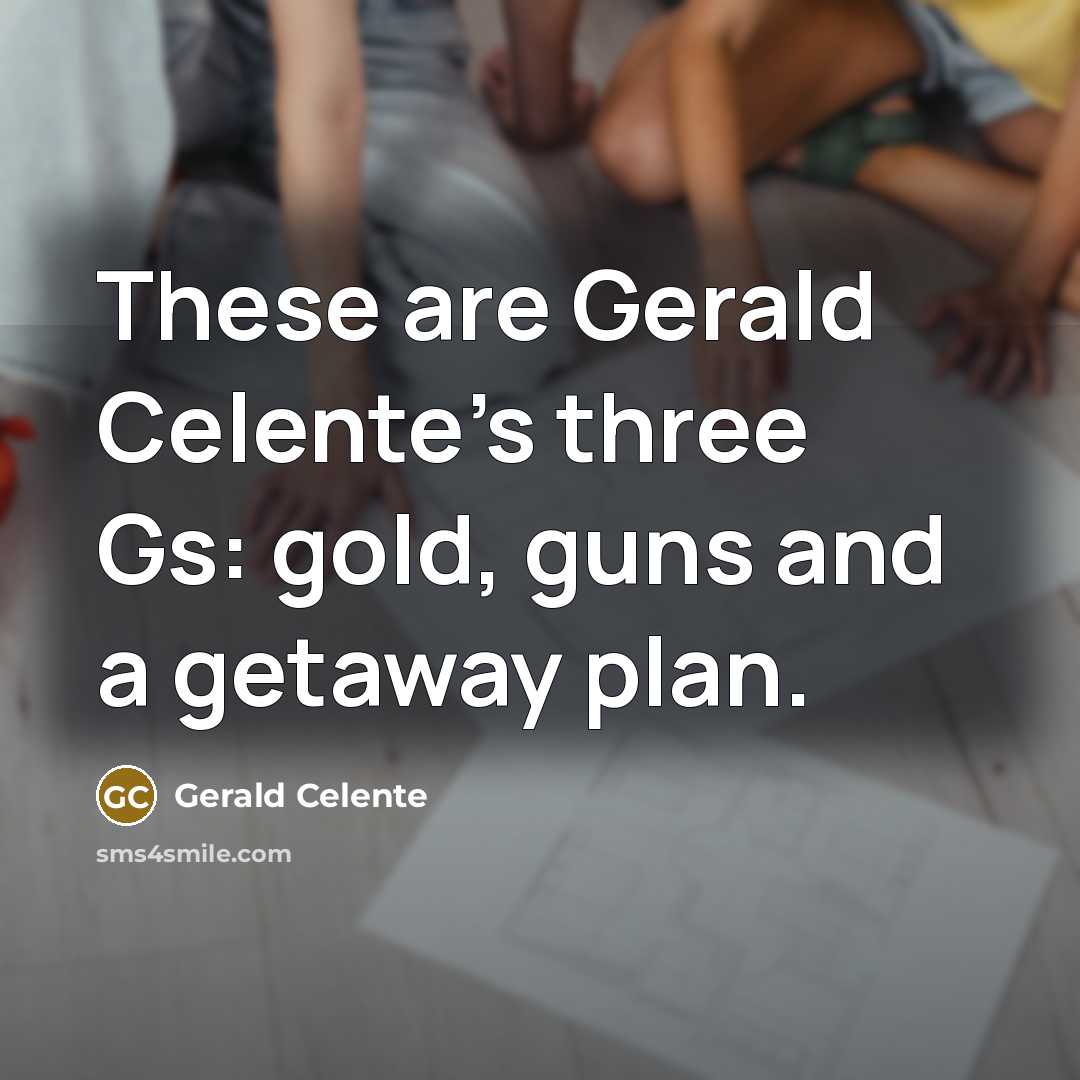 “These are Gerald Celente's three Gs: gold, guns and a…” quote by Gerald Celente