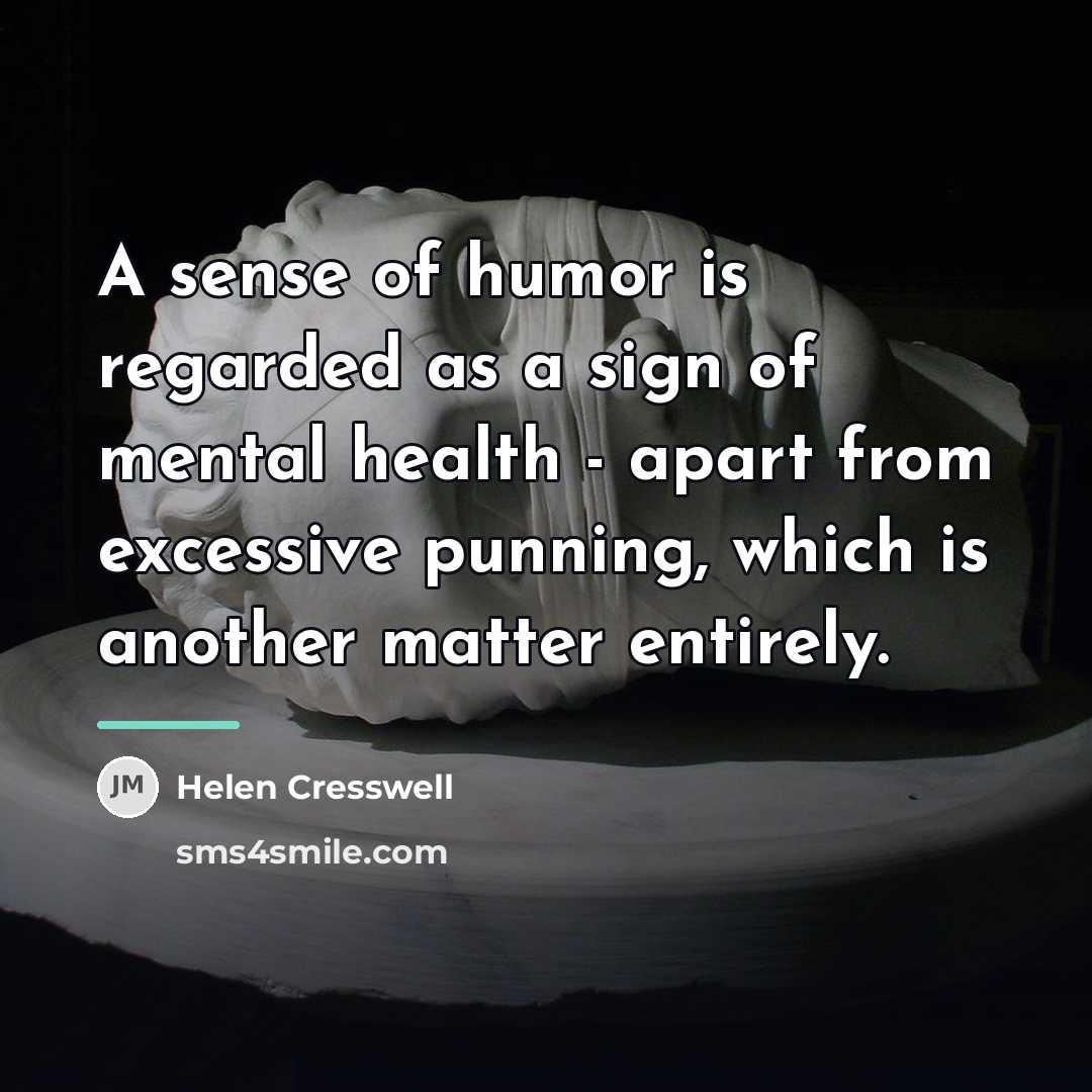 “A sense of humor is regarded as a sign of…” quote by Helen Cresswell