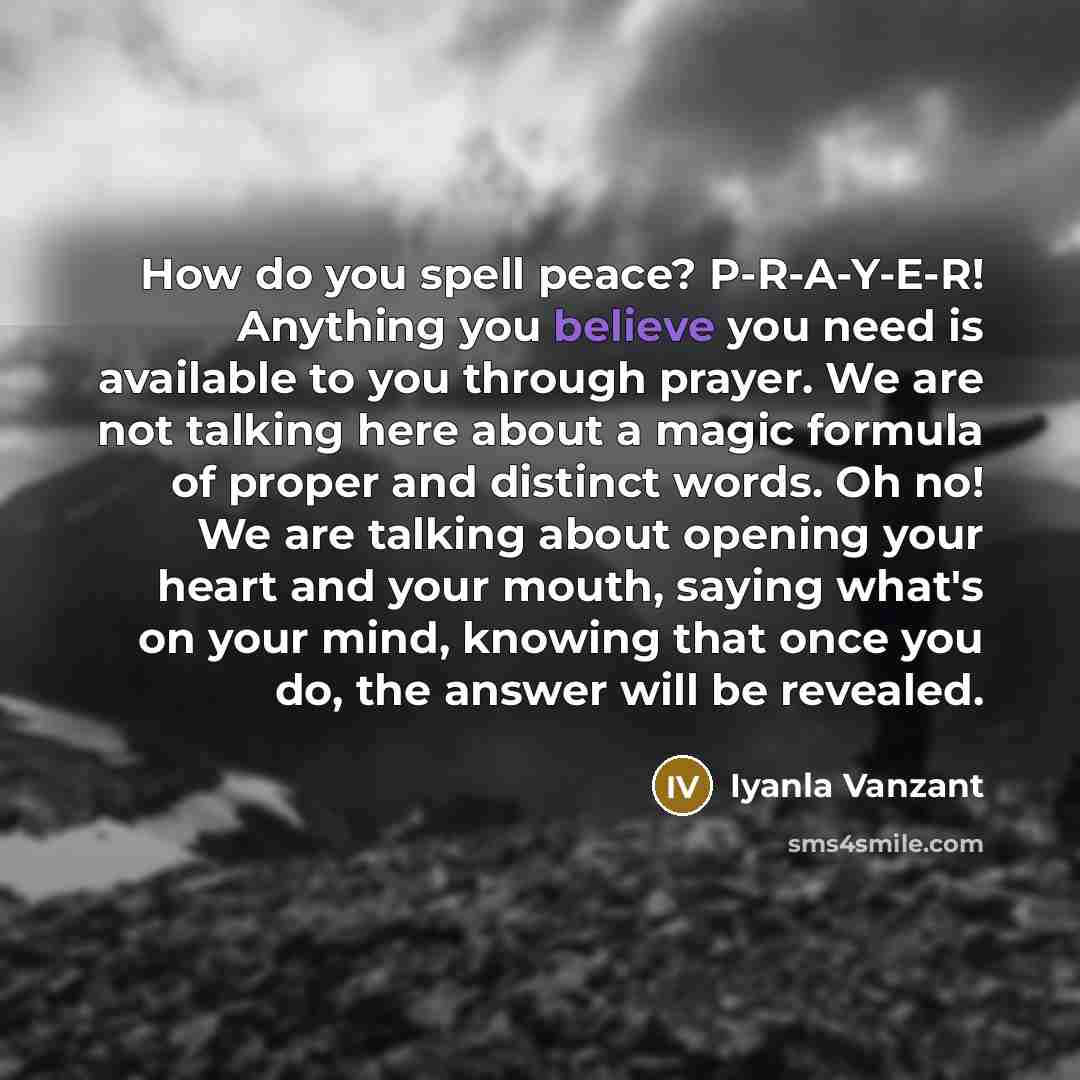 “How do you spell peace? P-R-A-Y-E-R! Anything you believe you…” quote by Iyanla Vanzant