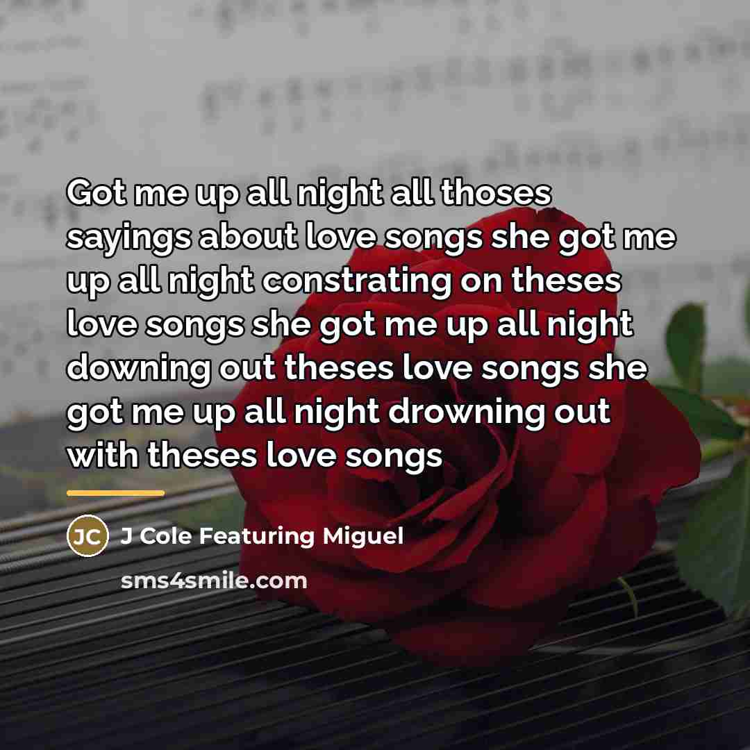 “Got me up all night all thoses sayings about love…” quote by J Cole Featuring Miguel