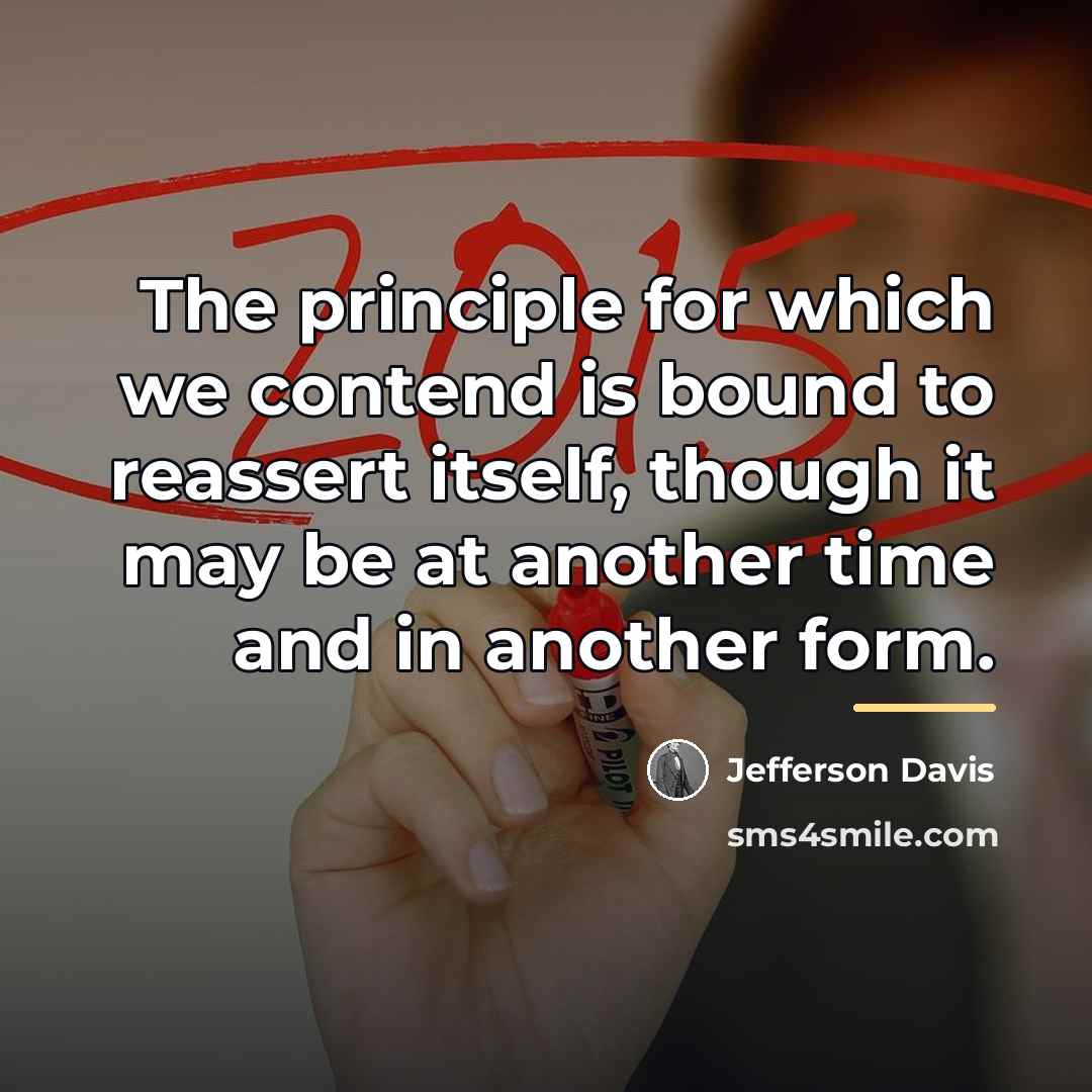 “The principle for which we contend is bound to reassert…” quote by Jefferson Davis
