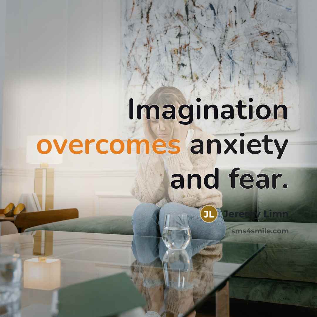 “Imagination overcomes anxiety and fear.…” quote by Jeremy Limn