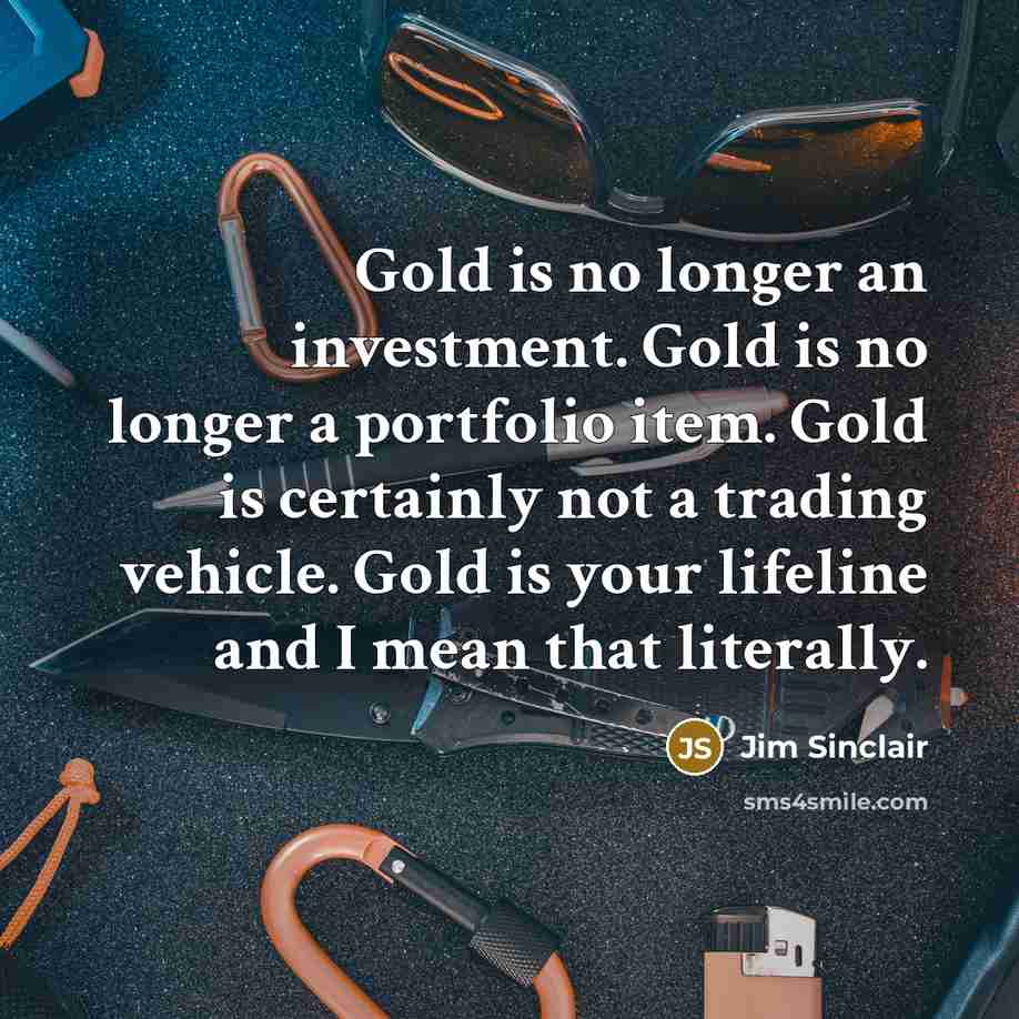 “Gold is no longer an investment. Gold is no longer…” quote by Jim Sinclair