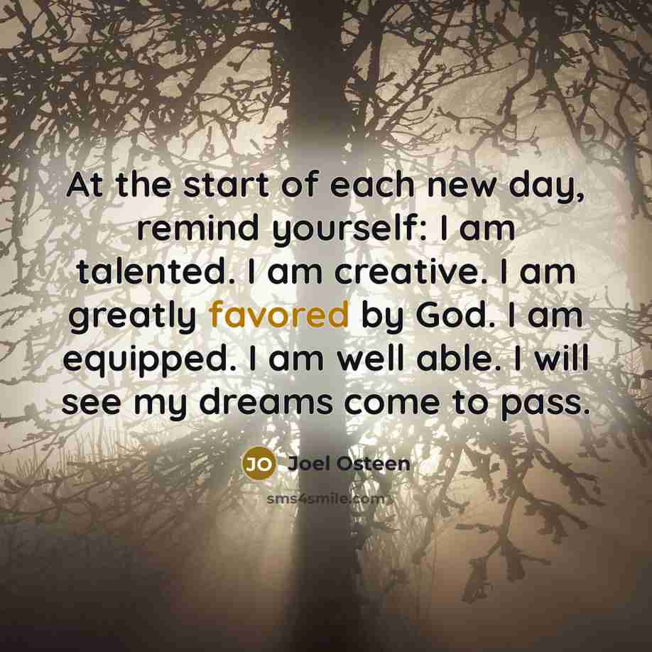“At the start of each new day, remind yourself: I…” quote by Joel Osteen