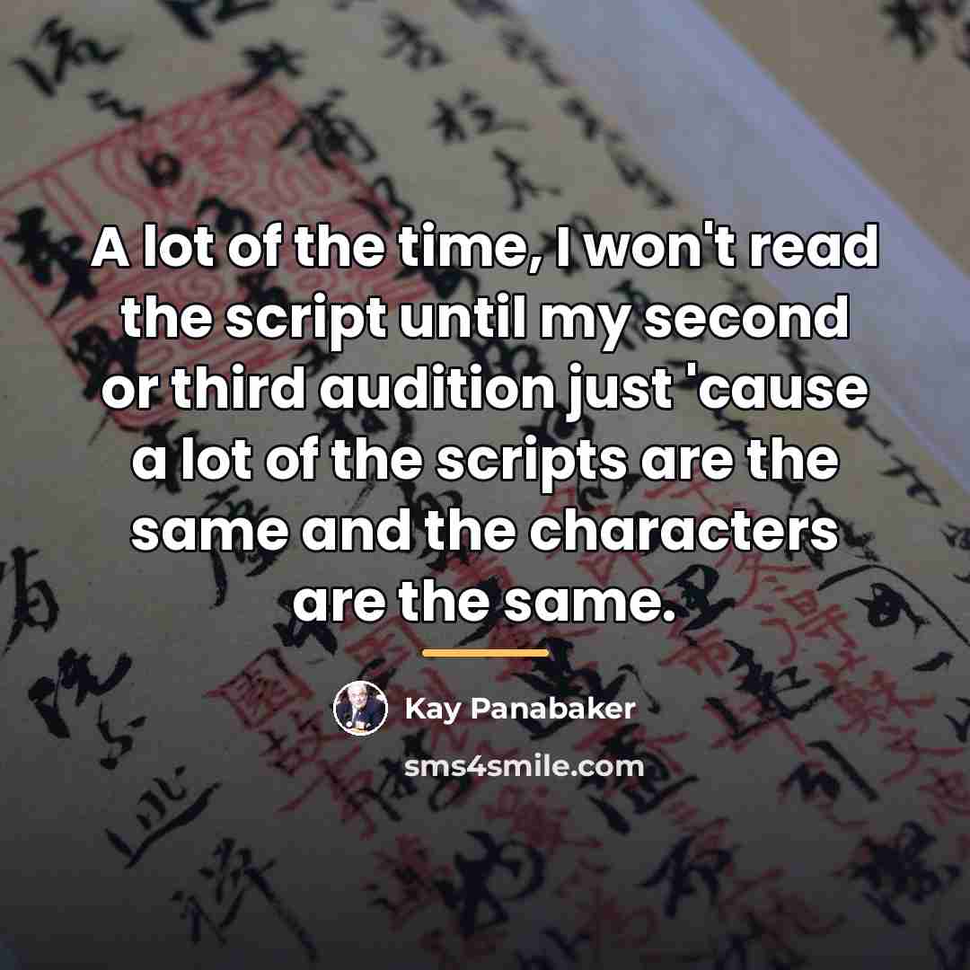 “A lot of the time, I won't read the script…” quote by Kay Panabaker